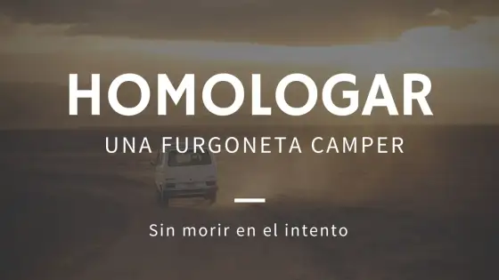 Camperizar furgoneta - Guía completa y homologación en España